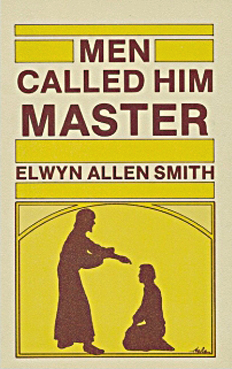 Men Called Him Master By Elwyn Allen Smith